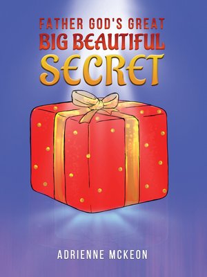 cover image of Father God's Great Big Beautiful Secret